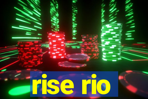 rise rio